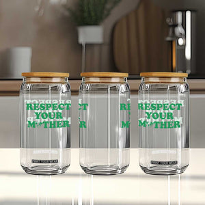 Earth Day Glass Can Respect Your Mother Environmental Recycling TS10 Print Your Wear