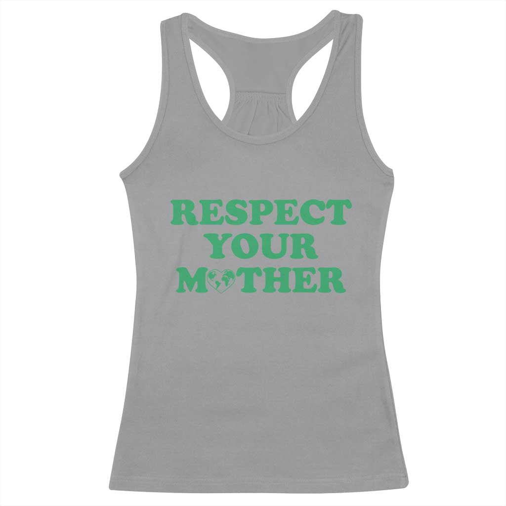 Earth Day Racerback Tank Top Respect Your Mother Environmental Recycling TS10 Sport Gray Print Your Wear