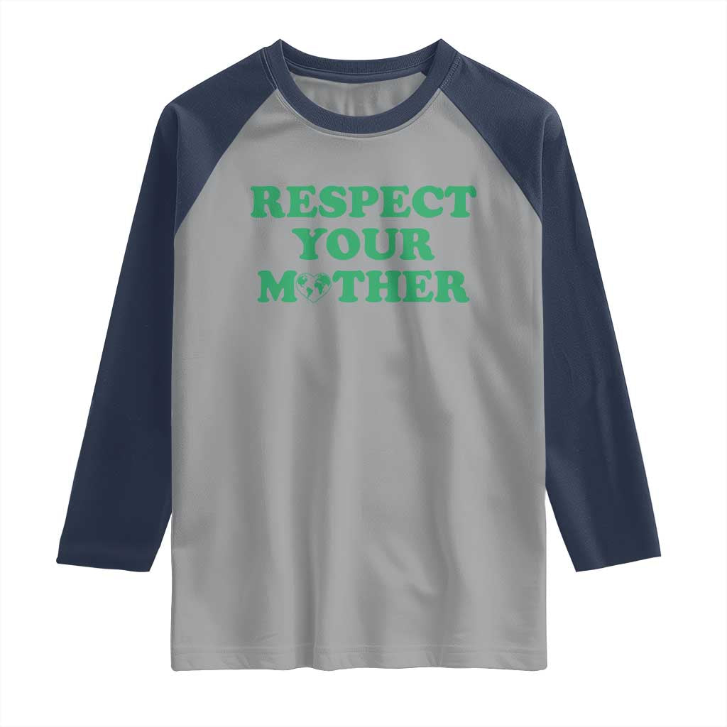 Earth Day Raglan Shirt Respect Your Mother Environmental Recycling TS10 Sport Gray Navy Print Your Wear
