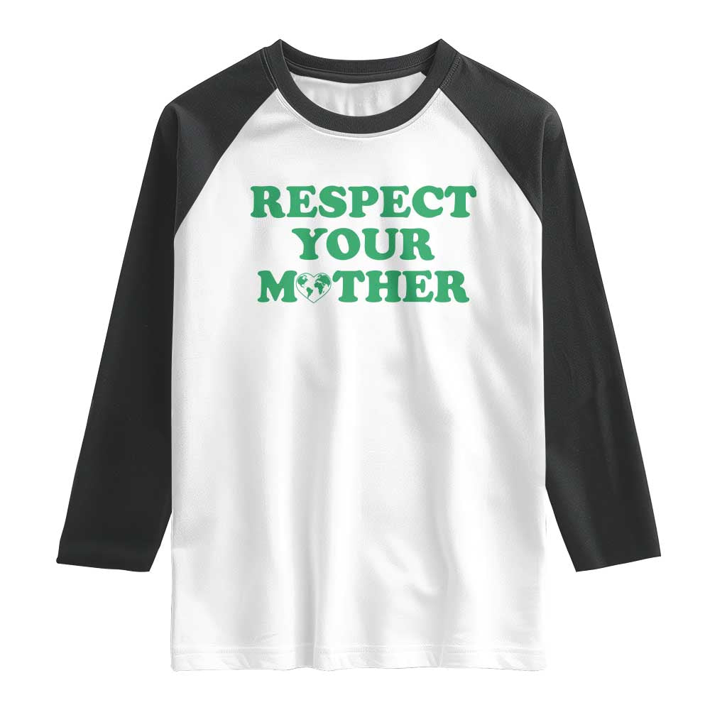 Earth Day Raglan Shirt Respect Your Mother Environmental Recycling TS10 White Black Print Your Wear