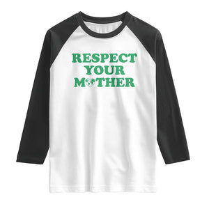Earth Day Raglan Shirt Respect Your Mother Environmental Recycling TS10 White Black Print Your Wear