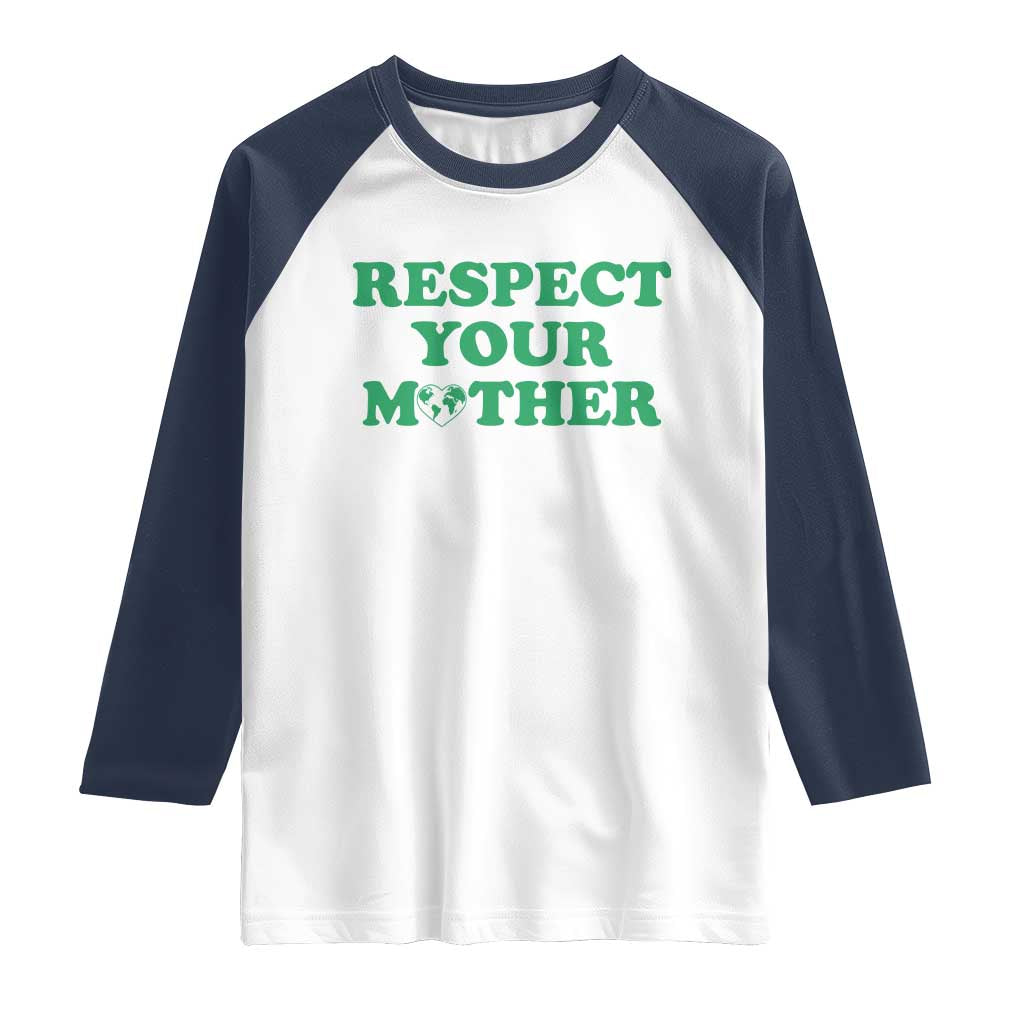Earth Day Raglan Shirt Respect Your Mother Environmental Recycling TS10 White Navy Print Your Wear