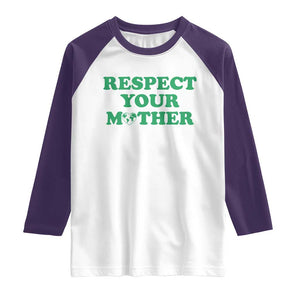 Earth Day Raglan Shirt Respect Your Mother Environmental Recycling TS10 White Purple Print Your Wear