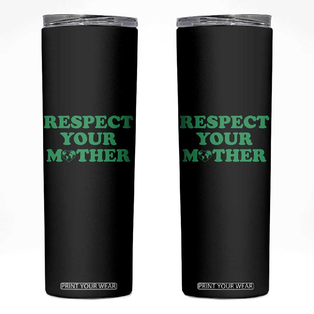 Earth Day Skinny Tumbler Respect Your Mother Environmental Recycling TS10 Black Print Your Wear