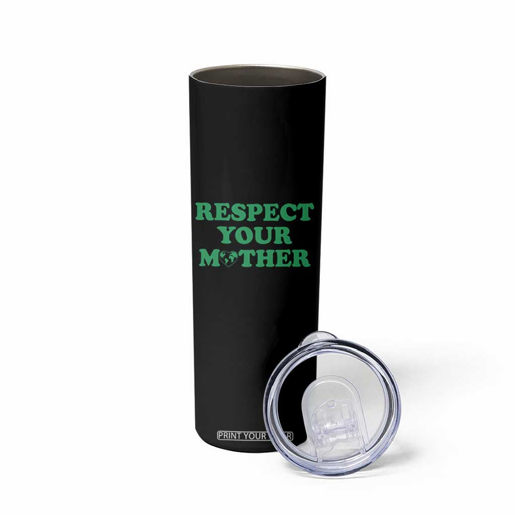 Earth Day Skinny Tumbler Respect Your Mother Environmental Recycling TS10 Print Your Wear