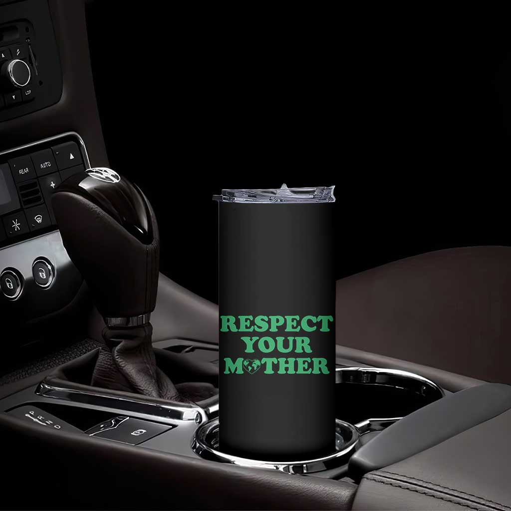 Earth Day Skinny Tumbler Respect Your Mother Environmental Recycling TS10 Print Your Wear