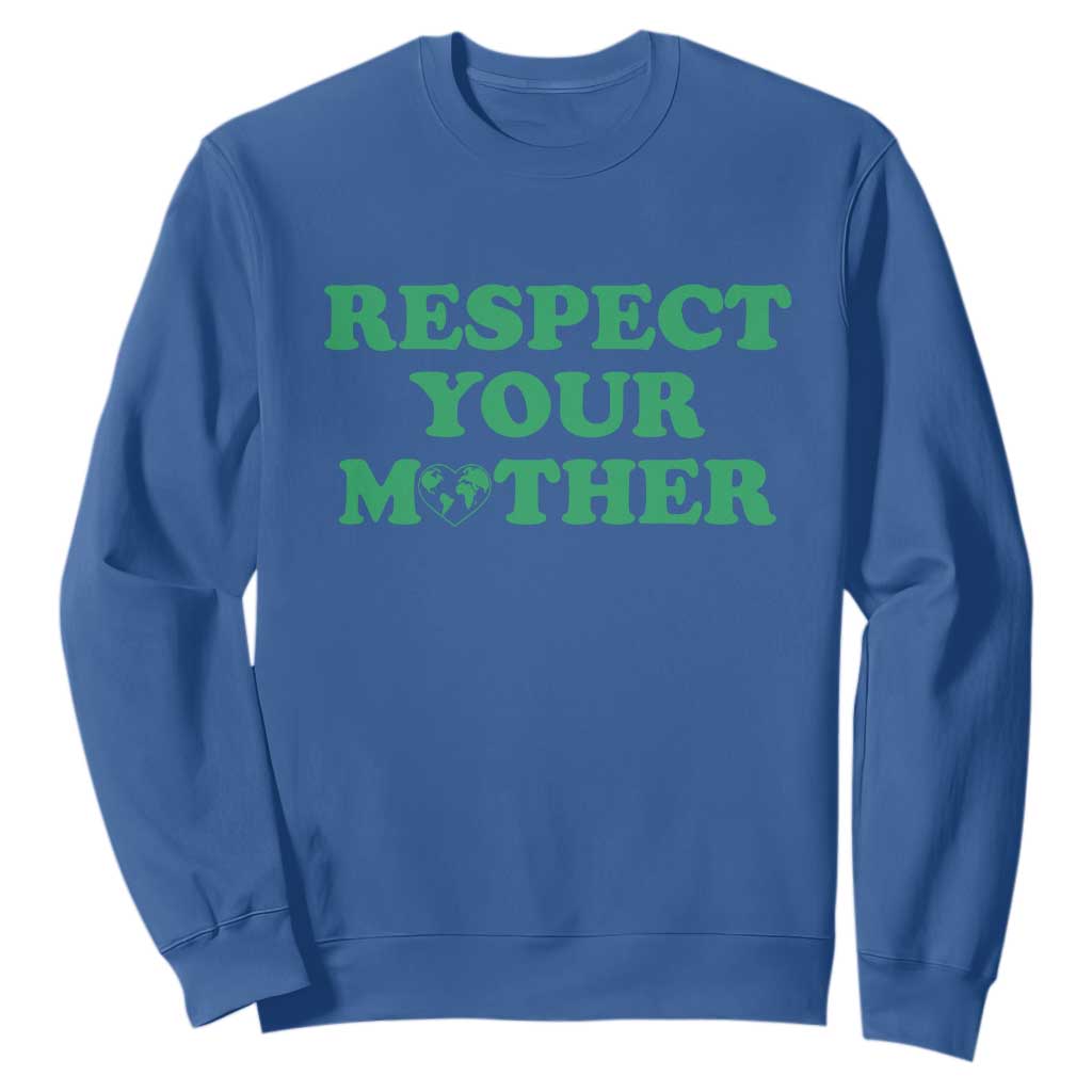 Earth Day Sweatshirt Respect Your Mother Environmental Recycling TS10 Royal Blue Print Your Wear