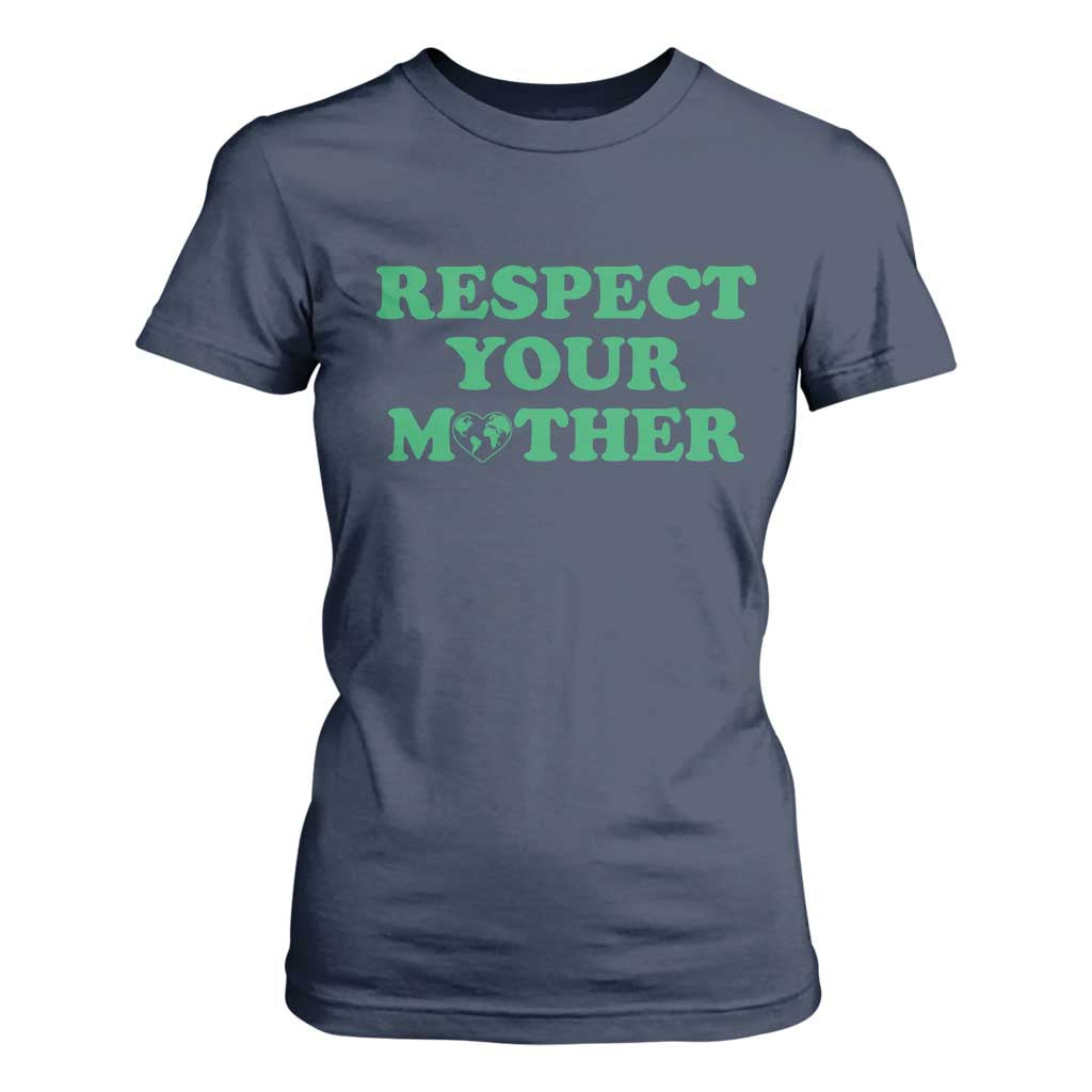 Earth Day T Shirt For Women Respect Your Mother Environmental Recycling TS10 Navy Print Your Wear