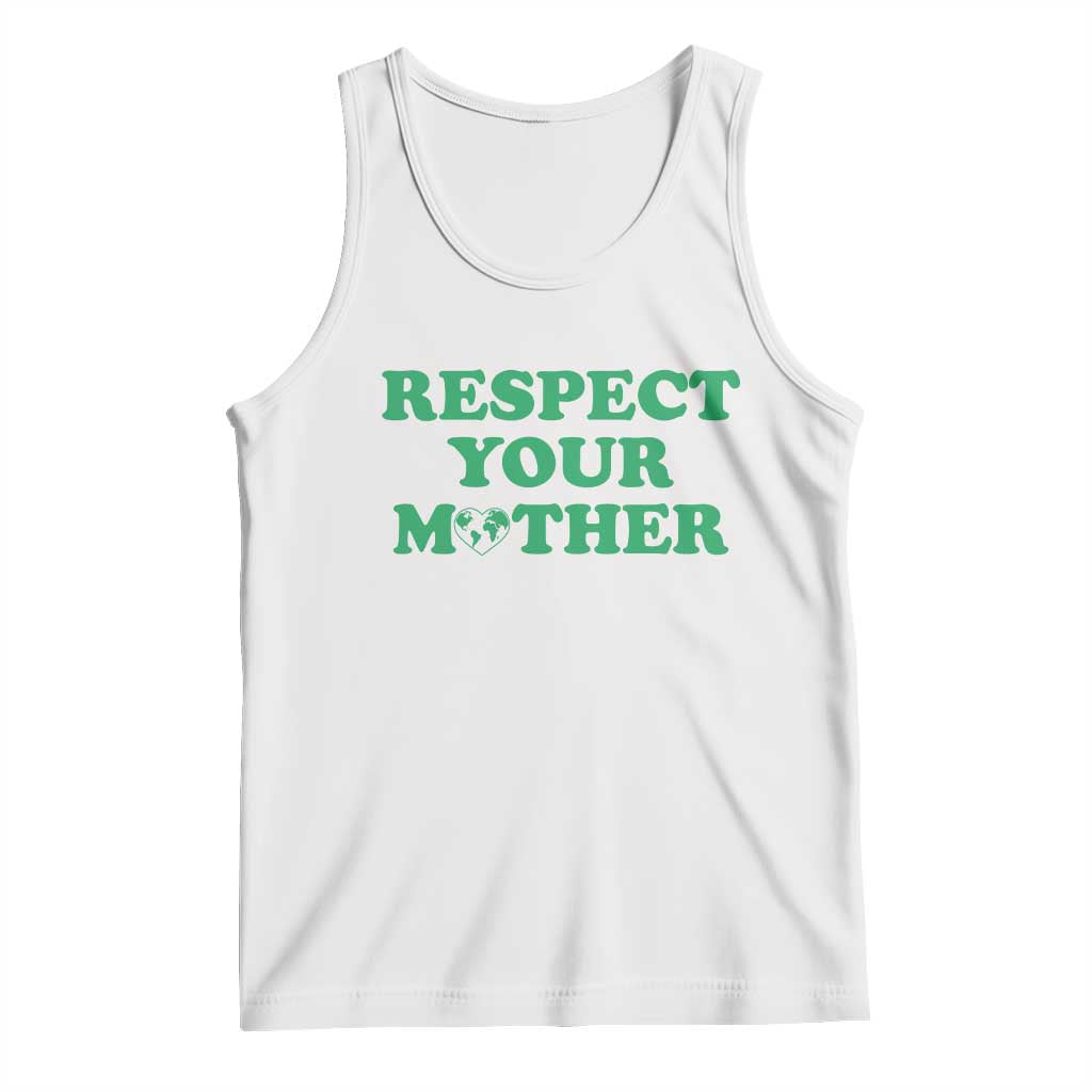 Earth Day Tank Top Respect Your Mother Environmental Recycling TS10 White Print Your Wear