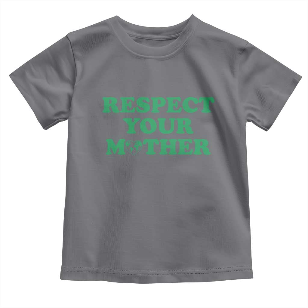 Earth Day Toddler T Shirt Respect Your Mother Environmental Recycling TS10 Charcoal Print Your Wear