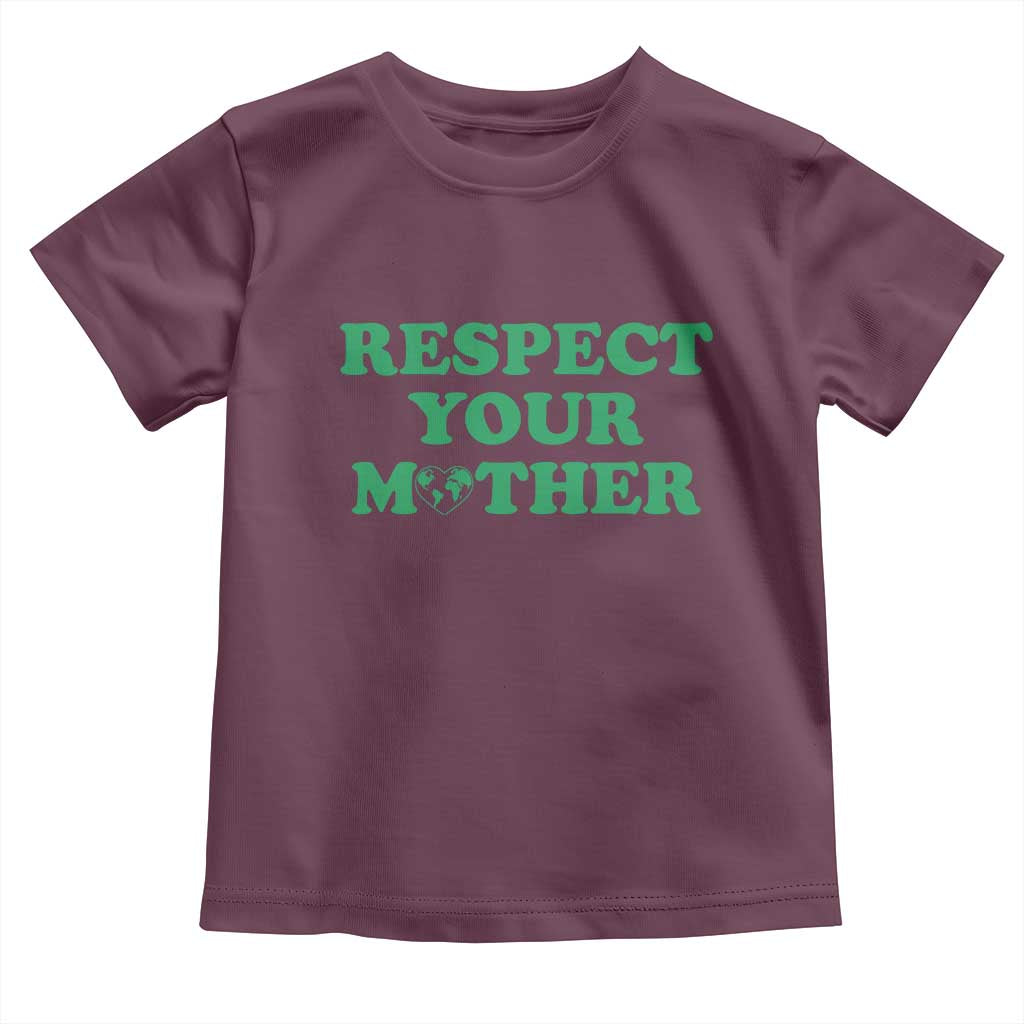 Earth Day Toddler T Shirt Respect Your Mother Environmental Recycling TS10 Maroon Print Your Wear