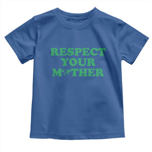 Earth Day Toddler T Shirt Respect Your Mother Environmental Recycling TS10 Royal Blue Print Your Wear