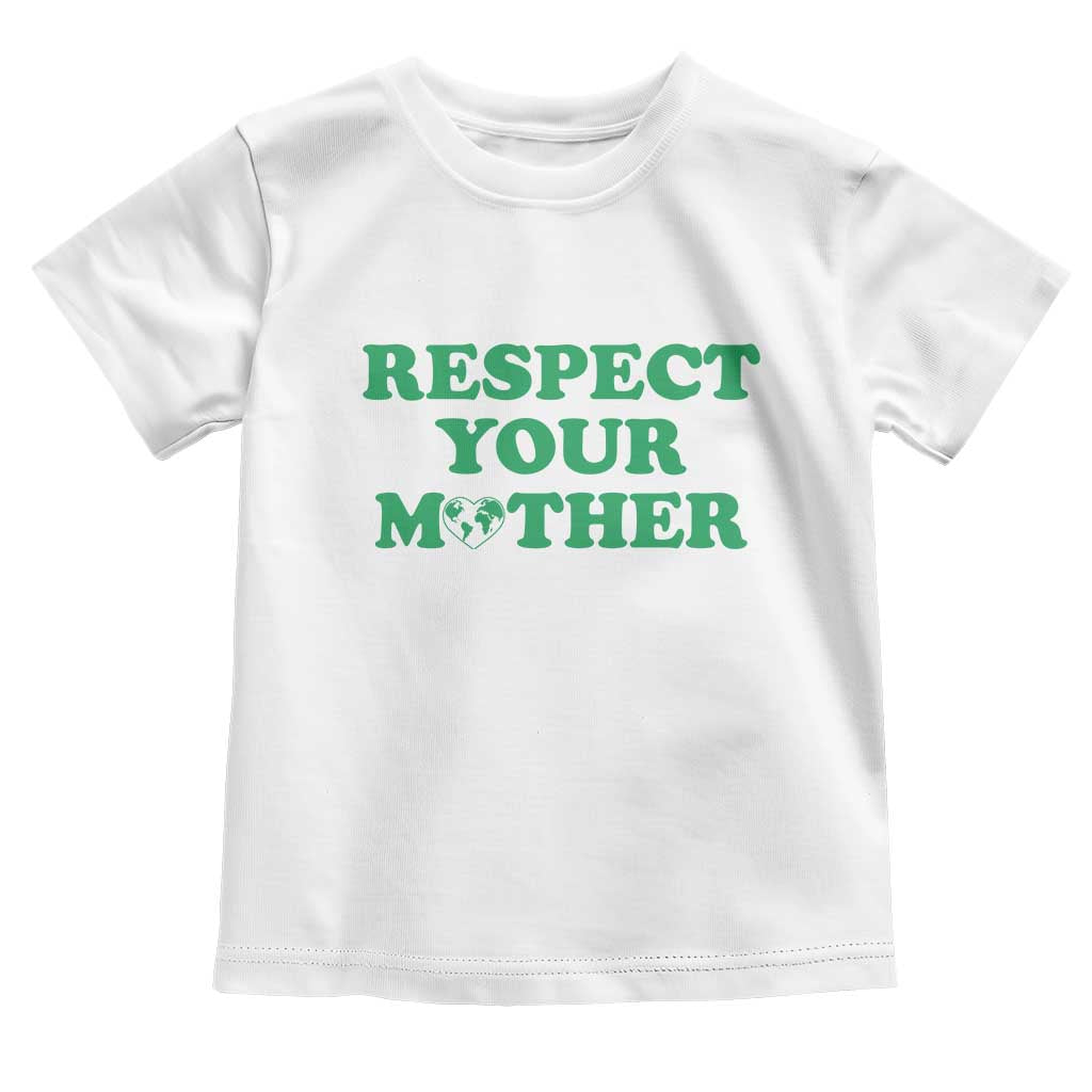 Earth Day Toddler T Shirt Respect Your Mother Environmental Recycling TS10 White Print Your Wear
