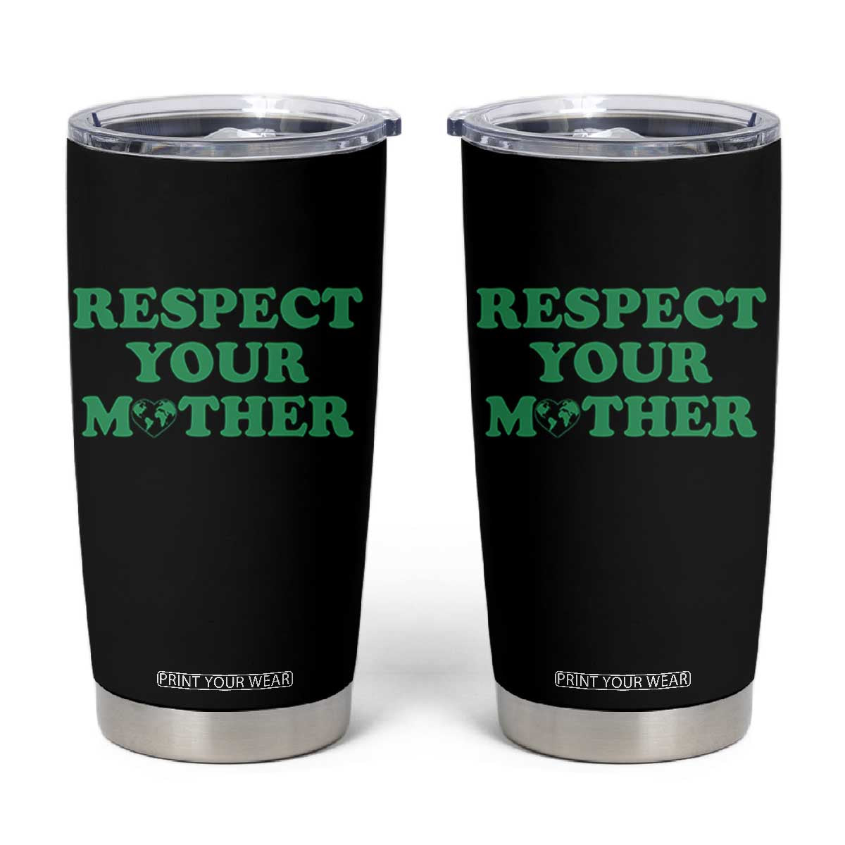 Earth Day Tumbler Cup Respect Your Mother Environmental Recycling TS10 Black Print Your Wear
