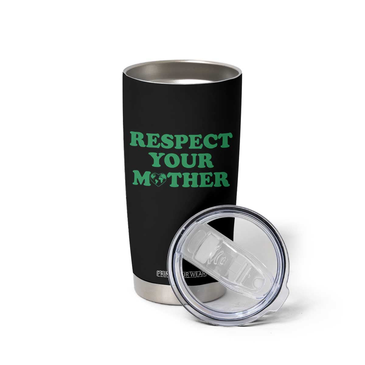 Earth Day Tumbler Cup Respect Your Mother Environmental Recycling TS10 Print Your Wear