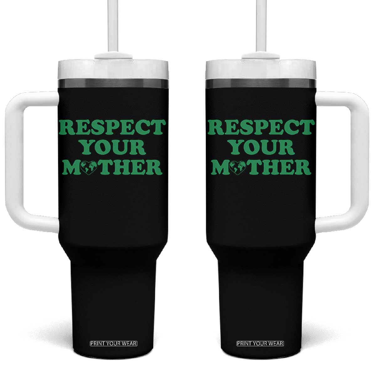 Earth Day Tumbler With Handle Respect Your Mother Environmental Recycling TS10 One Size: 40 oz Black Print Your Wear