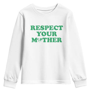 Earth Day Youth Sweatshirt Respect Your Mother Environmental Recycling TS10 White Print Your Wear