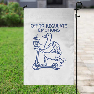 Funny Goose Psychologist Garden Flag Off To Regulate Emotions Mental Health Counselor TS10 Print Your Wear