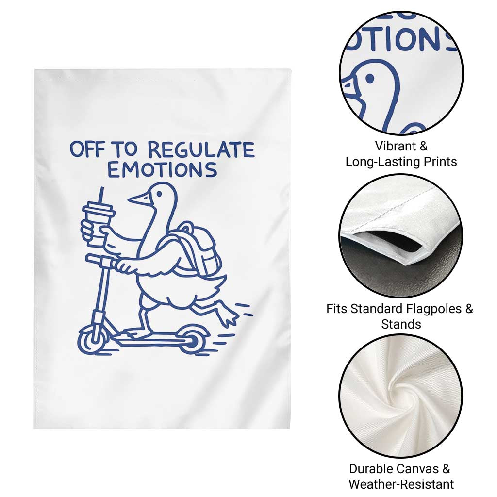 Funny Goose Psychologist Garden Flag Off To Regulate Emotions Mental Health Counselor TS10 Print Your Wear