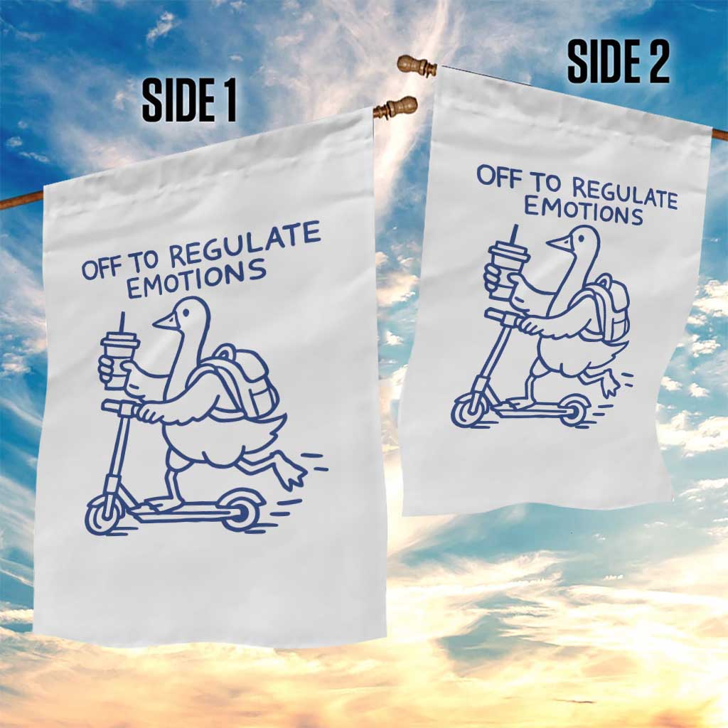 Funny Goose Psychologist Garden Flag Off To Regulate Emotions Mental Health Counselor TS10 Print Your Wear