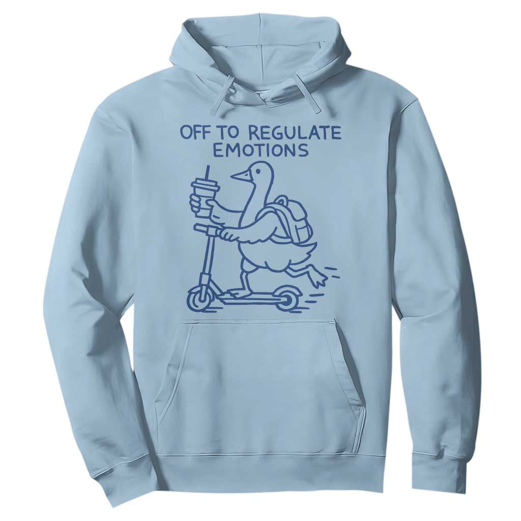 Funny Goose Psychologist Hoodie Off To Regulate Emotions Mental Health Counselor TS10 Light Blue Print Your Wear