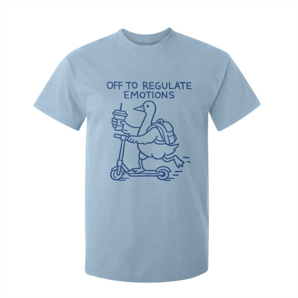 Funny Goose Psychologist T Shirt For Kid Off To Regulate Emotions Mental Health Counselor TS10 Light Blue Print Your Wear
