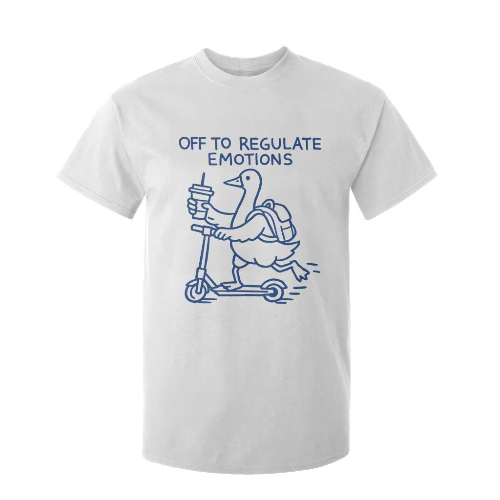 Funny Goose Psychologist T Shirt For Kid Off To Regulate Emotions Mental Health Counselor TS10 White Print Your Wear