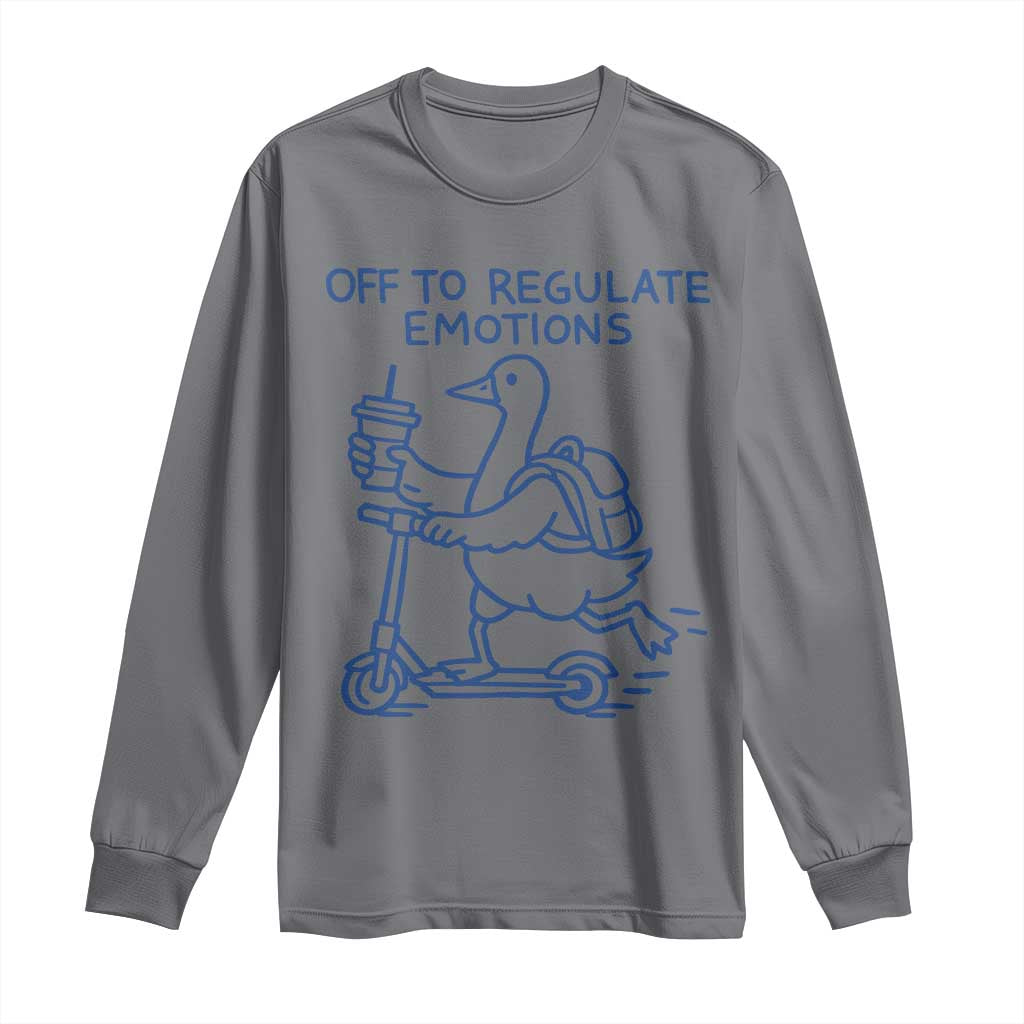 Funny Goose Psychologist Long Sleeve Shirt Off To Regulate Emotions Mental Health Counselor TS10 Charcoal Print Your Wear