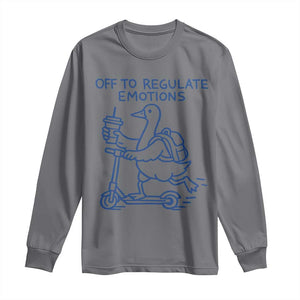 Funny Goose Psychologist Long Sleeve Shirt Off To Regulate Emotions Mental Health Counselor TS10 Charcoal Print Your Wear