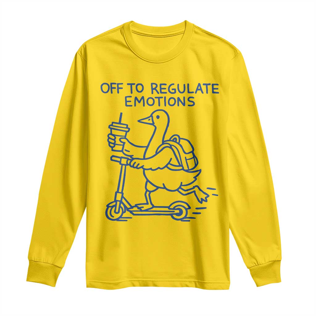 Funny Goose Psychologist Long Sleeve Shirt Off To Regulate Emotions Mental Health Counselor TS10 Daisy Print Your Wear
