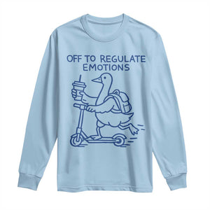 Funny Goose Psychologist Long Sleeve Shirt Off To Regulate Emotions Mental Health Counselor TS10 Light Blue Print Your Wear
