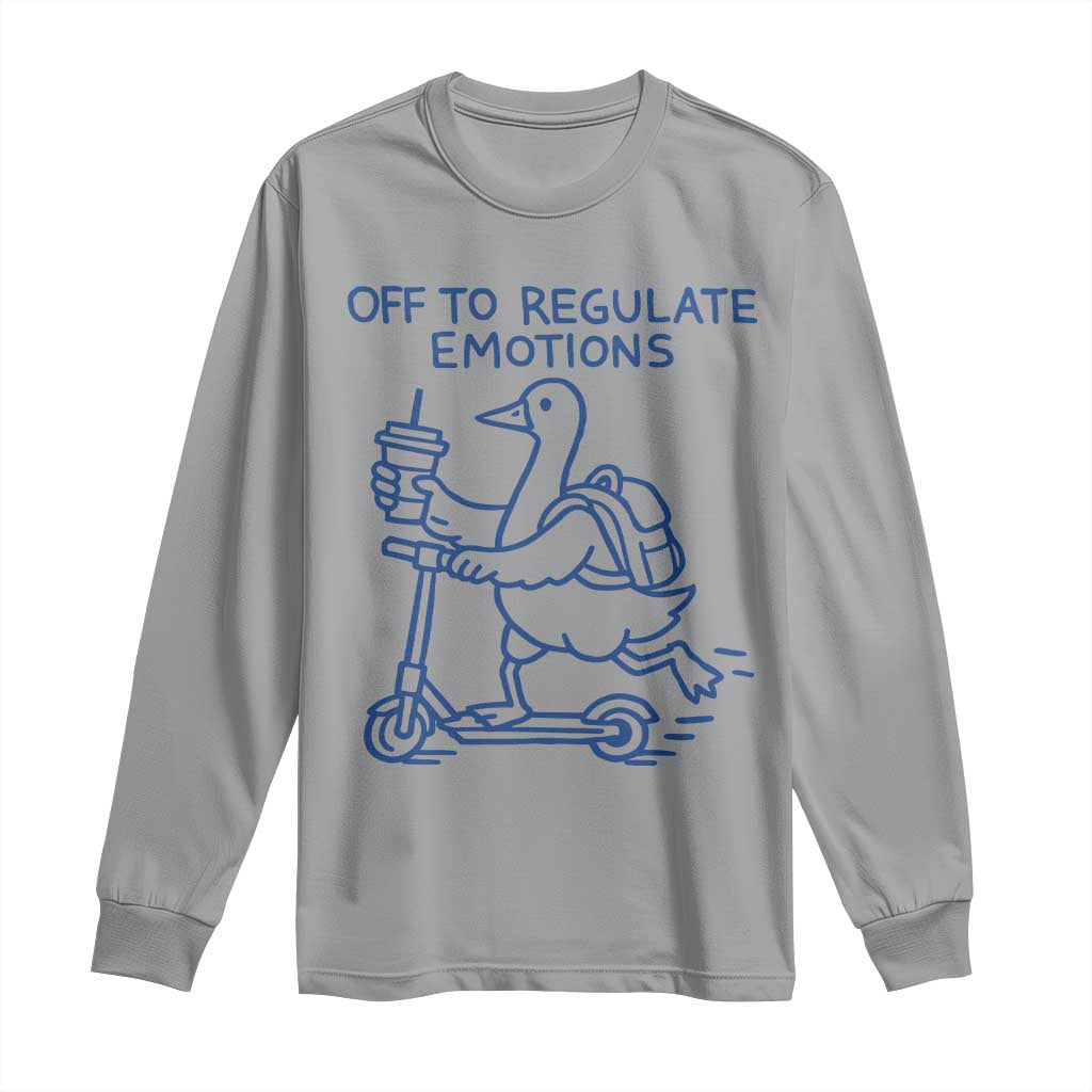 Funny Goose Psychologist Long Sleeve Shirt Off To Regulate Emotions Mental Health Counselor TS10 Sport Gray Print Your Wear