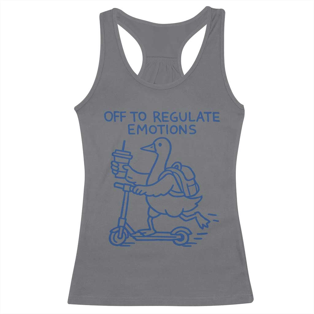 Funny Goose Psychologist Racerback Tank Top Off To Regulate Emotions Mental Health Counselor TS10 Charcoal Print Your Wear
