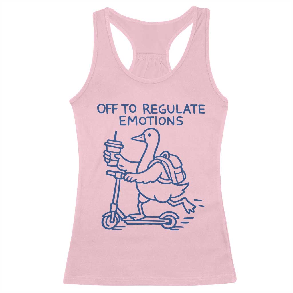 Funny Goose Psychologist Racerback Tank Top Off To Regulate Emotions Mental Health Counselor TS10 Light Pink Print Your Wear