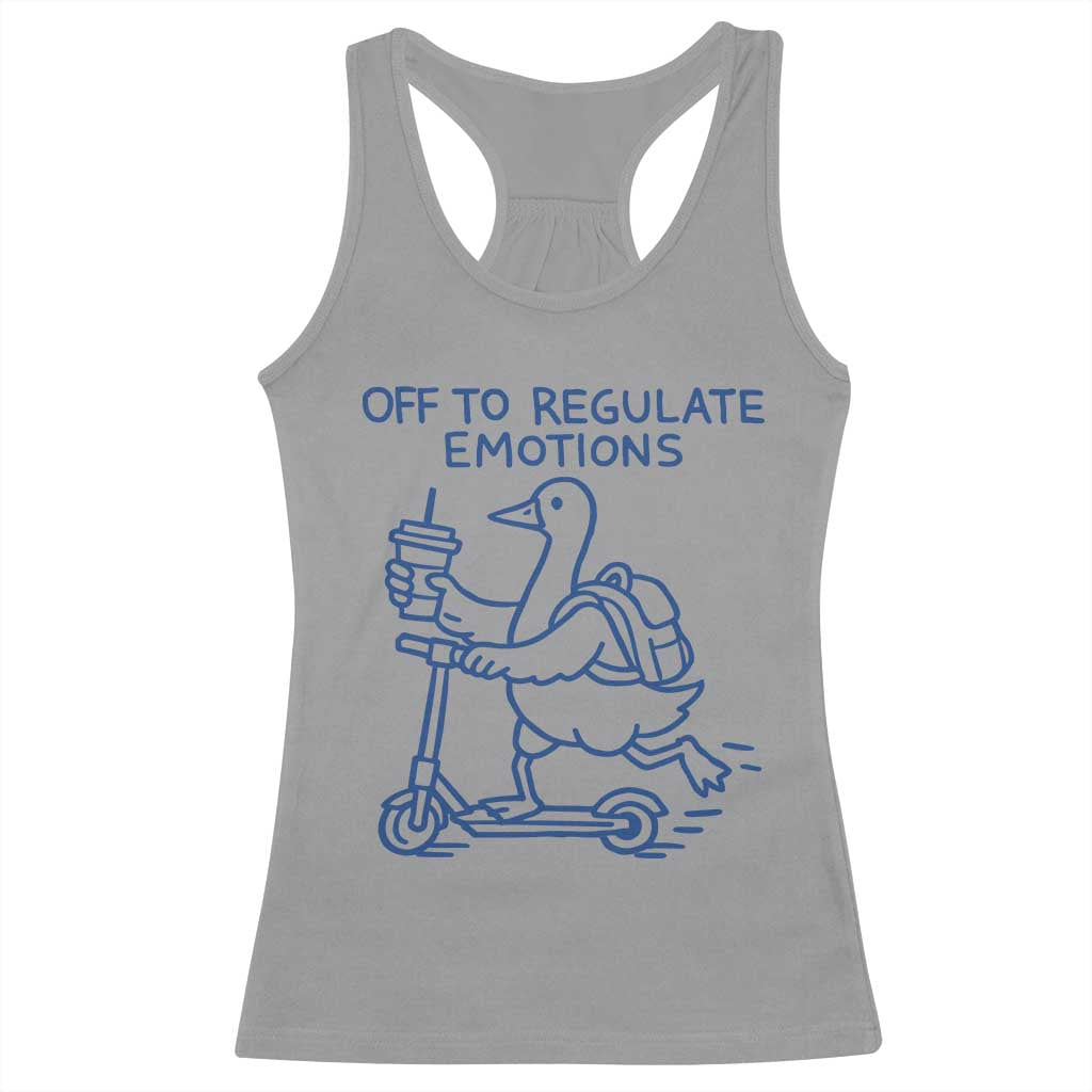 Funny Goose Psychologist Racerback Tank Top Off To Regulate Emotions Mental Health Counselor TS10 Sport Gray Print Your Wear