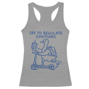 Funny Goose Psychologist Racerback Tank Top Off To Regulate Emotions Mental Health Counselor TS10 Sport Gray Print Your Wear