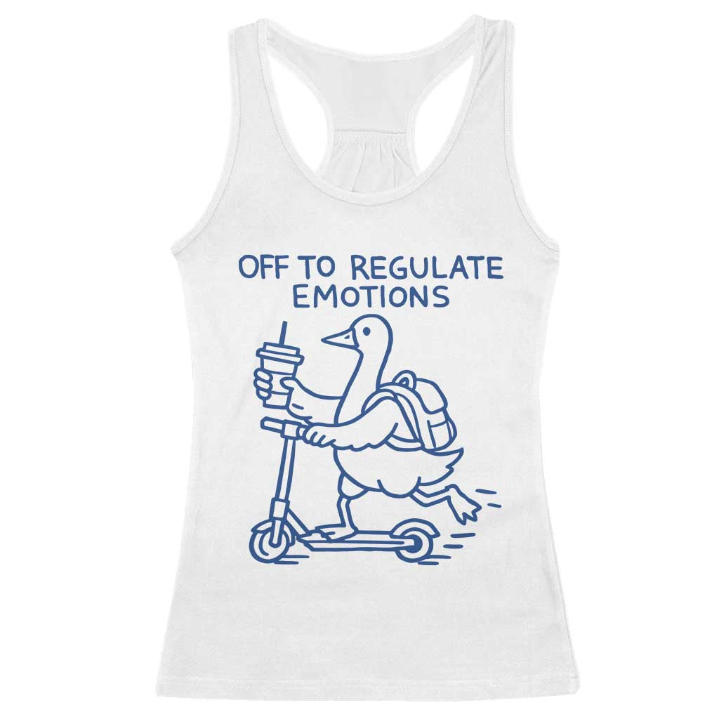 Funny Goose Psychologist Racerback Tank Top Off To Regulate Emotions Mental Health Counselor TS10 White Print Your Wear