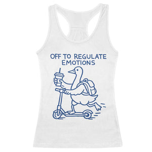 Funny Goose Psychologist Racerback Tank Top Off To Regulate Emotions Mental Health Counselor TS10 White Print Your Wear