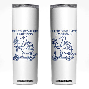 Funny Goose Psychologist Skinny Tumbler Off To Regulate Emotions Mental Health Counselor TS10 White Print Your Wear