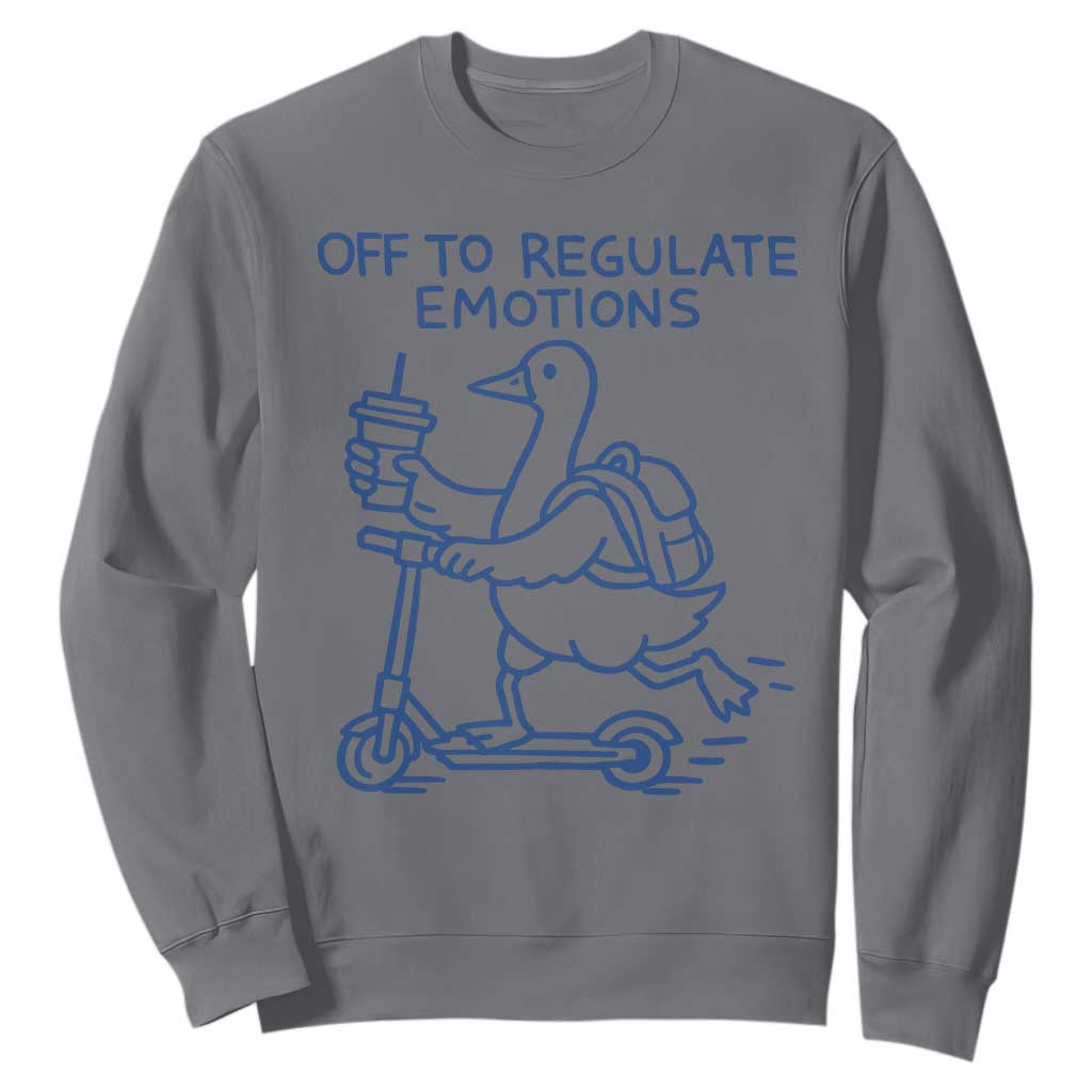 Funny Goose Psychologist Sweatshirt Off To Regulate Emotions Mental Health Counselor TS10 Charcoal Print Your Wear