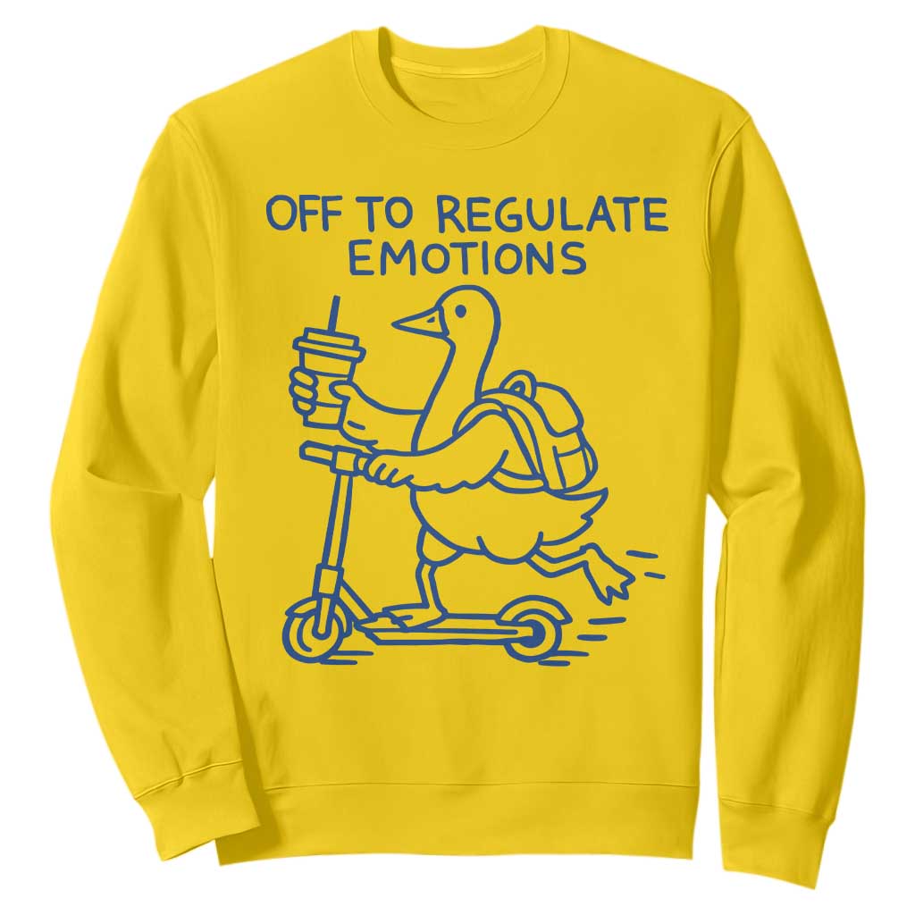 Funny Goose Psychologist Sweatshirt Off To Regulate Emotions Mental Health Counselor TS10 Daisy Print Your Wear