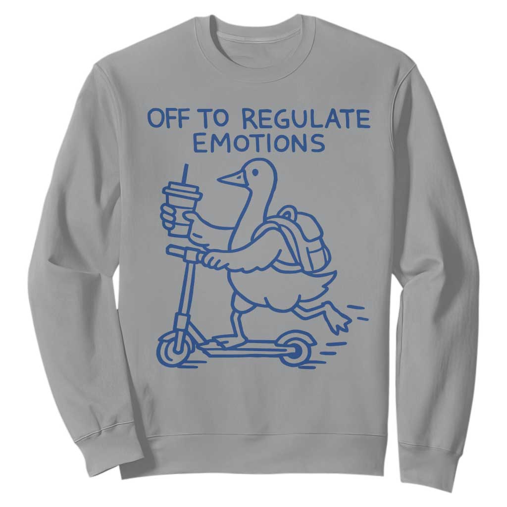 Funny Goose Psychologist Sweatshirt Off To Regulate Emotions Mental Health Counselor TS10 Sport Gray Print Your Wear
