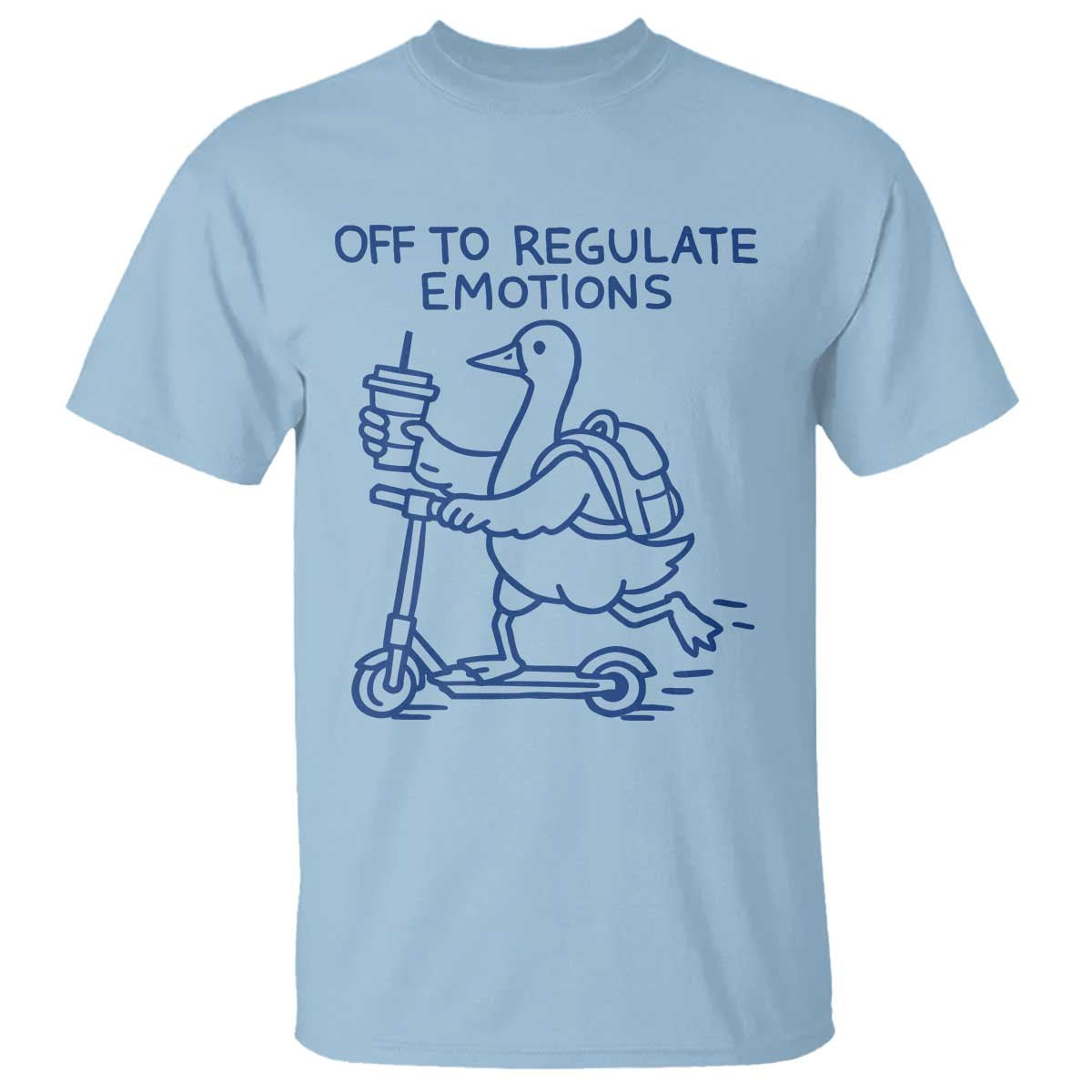 Funny Goose Psychologist T Shirt Off To Regulate Emotions Mental Health Counselor TS10 Light Blue Print Your Wear