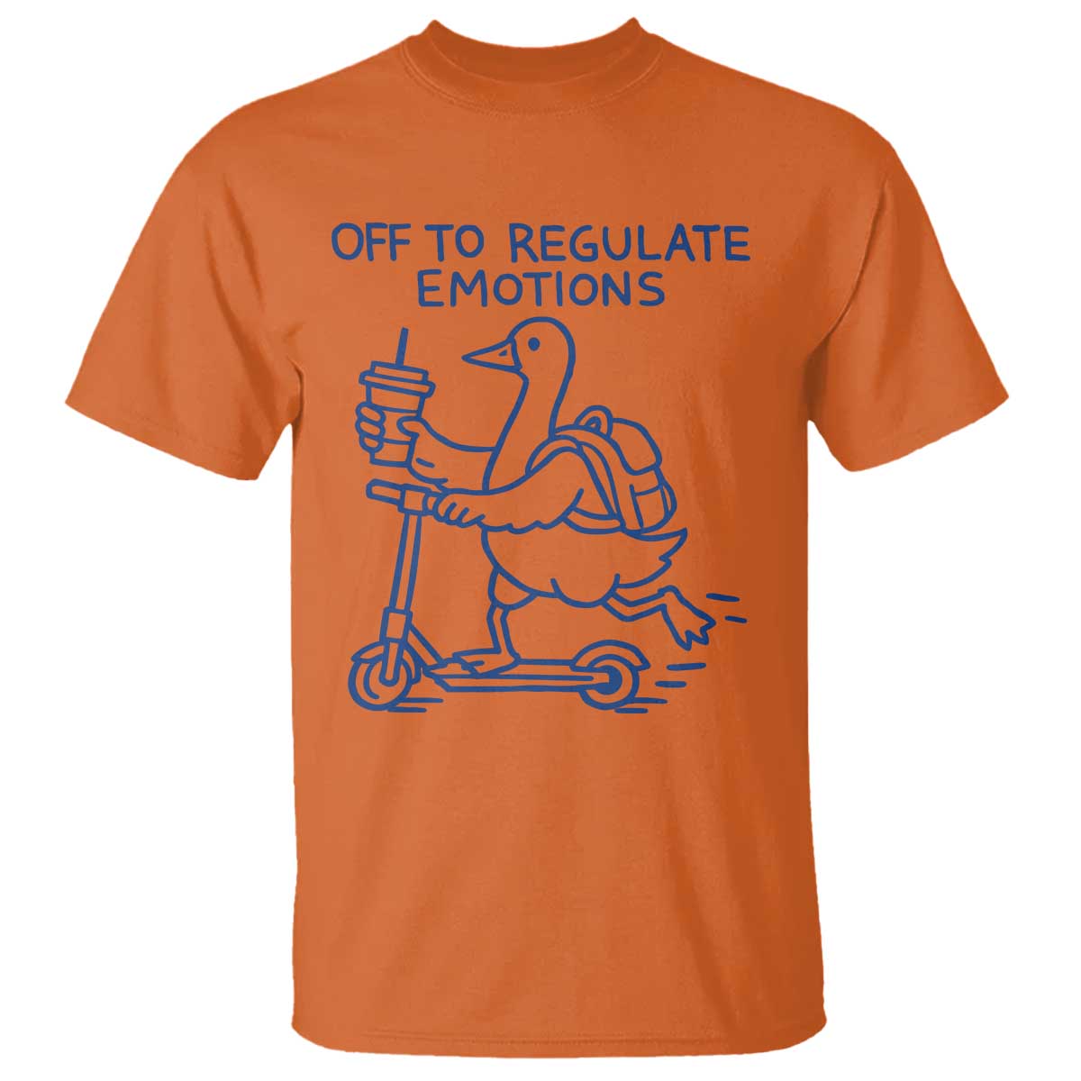 Funny Goose Psychologist T Shirt Off To Regulate Emotions Mental Health Counselor TS10 Orange Print Your Wear