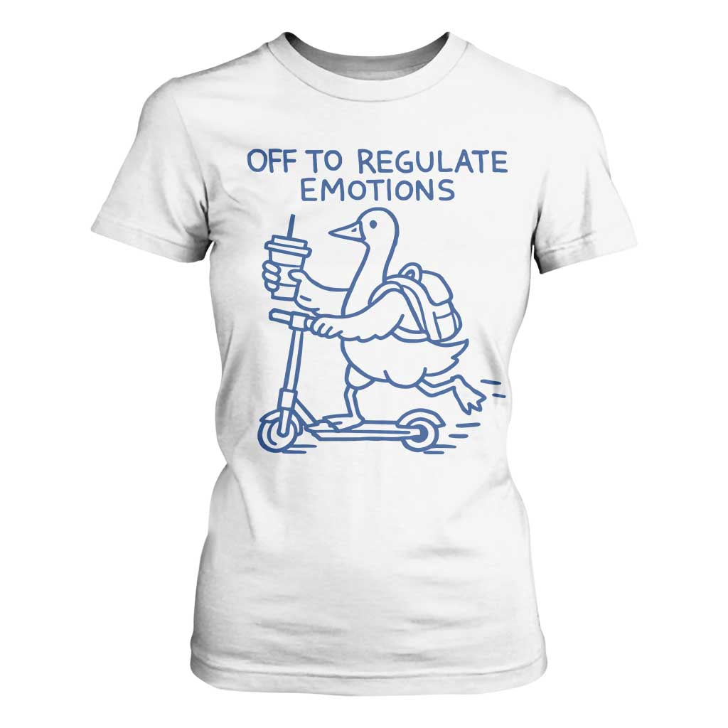 Funny Goose Psychologist T Shirt For Women Off To Regulate Emotions Mental Health Counselor TS10 White Print Your Wear