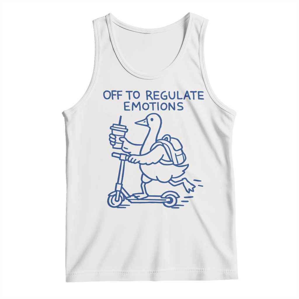 Funny Goose Psychologist Tank Top Off To Regulate Emotions Mental Health Counselor TS10 White Print Your Wear