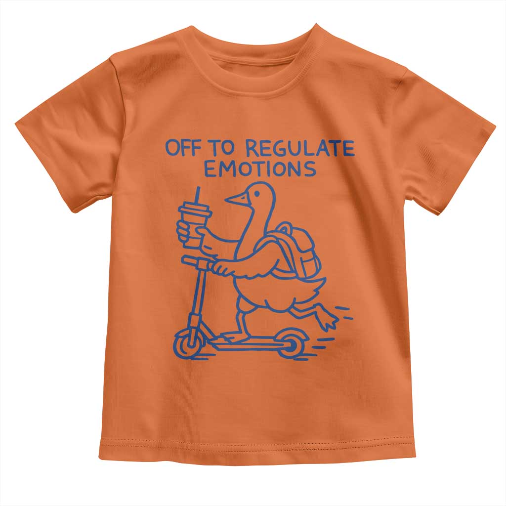 Funny Goose Psychologist Toddler T Shirt Off To Regulate Emotions Mental Health Counselor TS10 Orange Print Your Wear