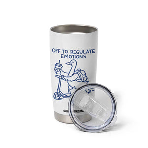 Funny Goose Psychologist Tumbler Cup Off To Regulate Emotions Mental Health Counselor TS10 Print Your Wear