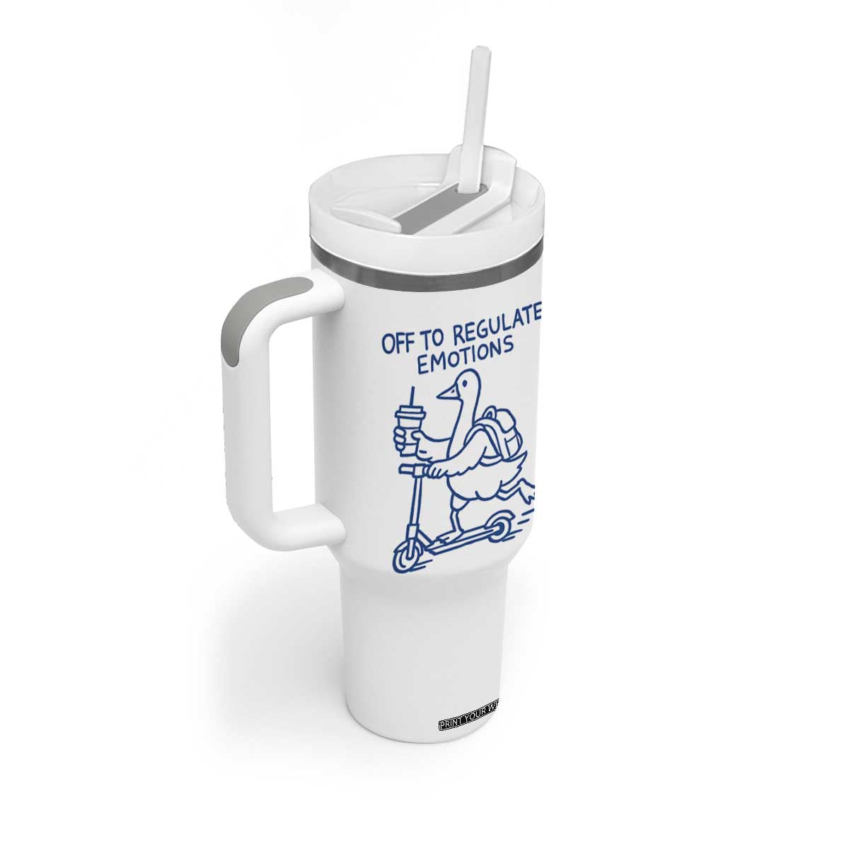Funny Goose Psychologist Tumbler With Handle Off To Regulate Emotions Mental Health Counselor TS10 Print Your Wear