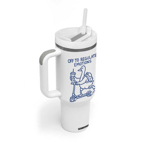 Funny Goose Psychologist Tumbler With Handle Off To Regulate Emotions Mental Health Counselor TS10 Print Your Wear